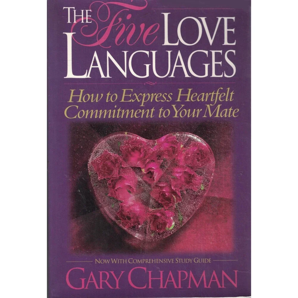 The Five Love Languages: How to Express Heartfelt Commitment to Your Mate